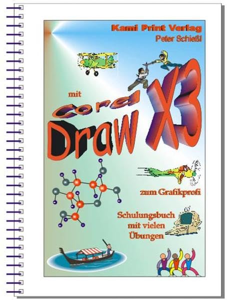 Corel DRAW X3 - Schulungsbuch mit Übungen: Grafikbearbeitung leicht gemacht! Computer Science