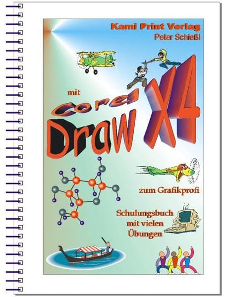 Corel DRAW X4 - Schulungsbuch mit Übungen: Grafikbearbeitung leicht gemacht! Computer Science