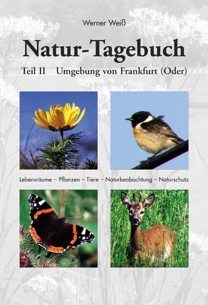 Naturtagebuch II - Umgebung von Frankfurt (Oder): Lebensräume - Pflanzen - Tiere - Naturbeobachtung – Naturschutz Natural Sciences