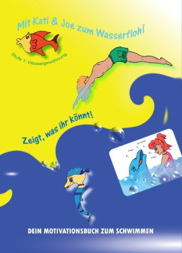 Mit Kati & Joe zum Wasserfloh: Stufe 1: Wassergewöhnung (Motivationsbuch zum Schwimmen) Lifestyle