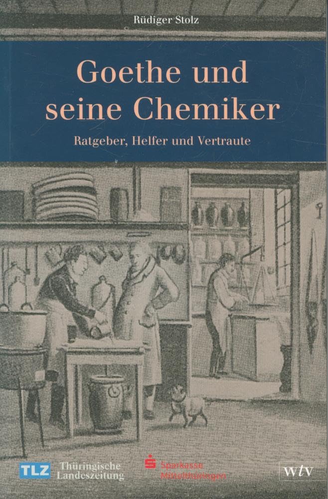 Goethe und seine Chemiker: Ratgeber, Helfer und Vertraute Natural Sciences