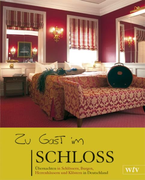 Zu Gast im Schloss: Übernachten in Burgen, Schlössern, Herrenhäusern und Klöstern in Deutschland Leisure, Home & Garden