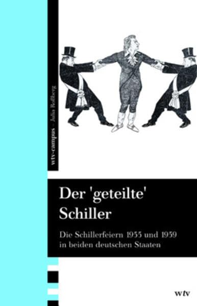 Der "geteilte Schiller": Die Schillerfeiern 1955 und 1959 in beiden deutschen Staaten German history