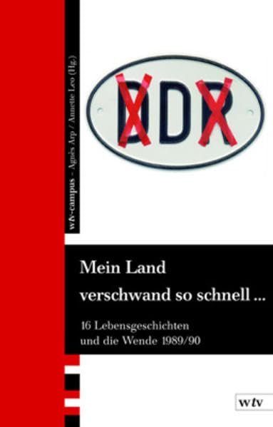 Mein Land verschwand so schnell...: Sechzehn Lebensgeschichten und die Wende 1989/90 German history
