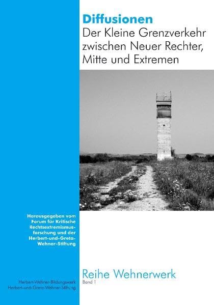 Diffusionen: Der Kleine Grenzverkehr zwischen Neuer Rechter, Mitte und Extremen (Wehnerwerk) Books