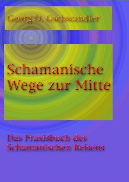 Schamanische Wege zur Mitte Religion & Esotericism