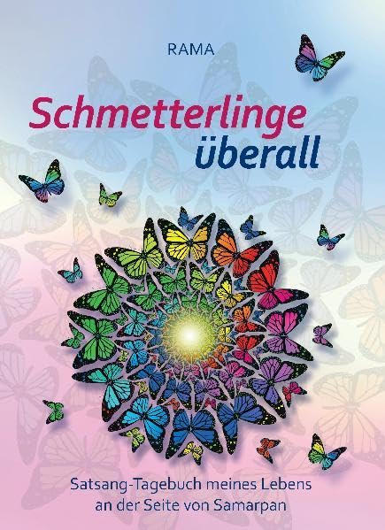 Schmetterlinge Überall: Satsang Tagebuch meines Lebens an der Seite von Samarpan /Teil2 Leisure & Fun