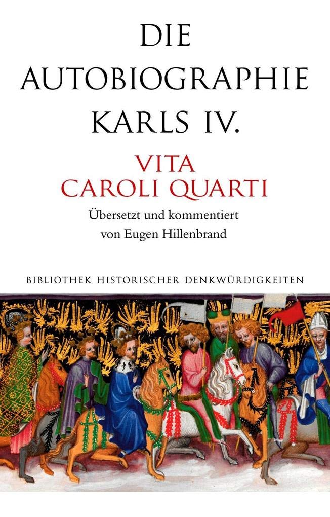 Die Autobiographie Karls IV.: Vita Caroli Quarti (Alcorde Bibliothek historischer Denkwürdigkeiten) Natural Sciences
