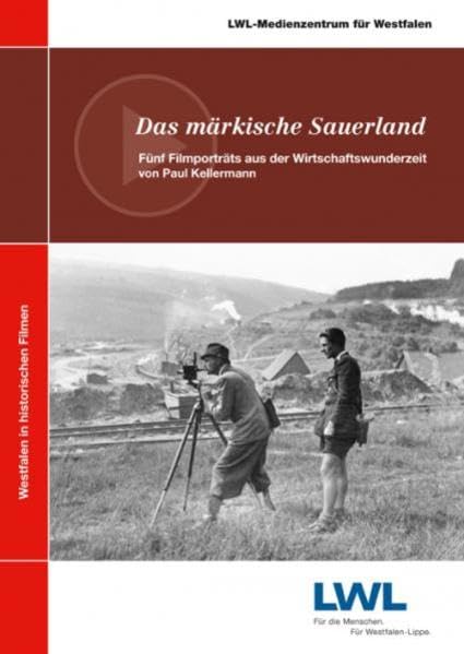 Das märkische Sauerland: Fünf Filmporträts aus der Wirtschaftswunderzeit von Paul Kellermann Politics & History