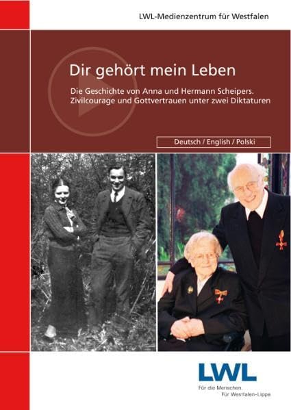 Dir gehört mein Leben: Die Geschichte von Anna und Hermann Scheipers Zivilcourage und Gottvertrauen unter zwei Diktaturen Politics & History