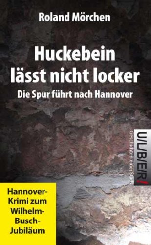 Huckebein lässt nicht locker: Die Spur führt nach Hannover Crime & Thrillers