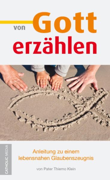 Von Gott erzählen: Anleitung zu einem lebensnahen Glaubenszeugnis Religion & Esotericism