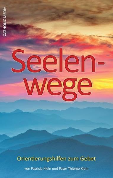 Seelenwege: Orientierungshilfen zum Gebet Religion & Esotericism