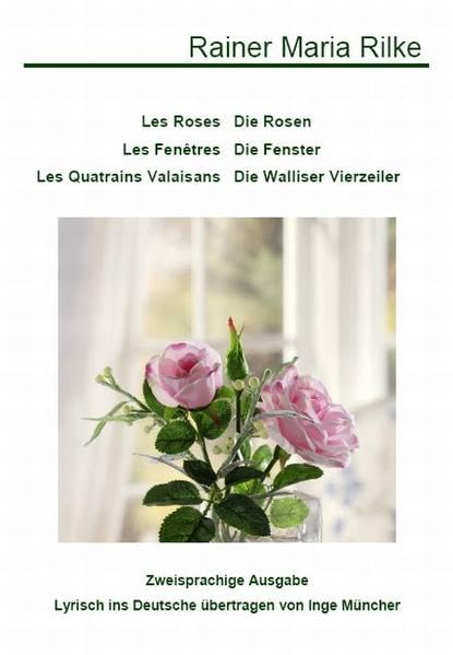 Les Roses /Die Rosen - Les Fenêtres /Die Fenster - Les Quatrains Valaisans /Die Walliser Vierzeiler: Zweisprachige Ausgabe Poetry