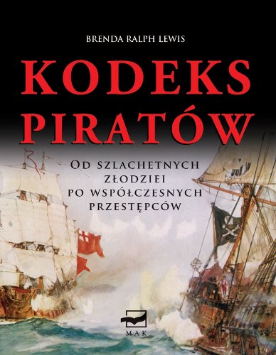 Kodeks Piratów: Od szlachetnych złodziei po współczesnych przestępców book