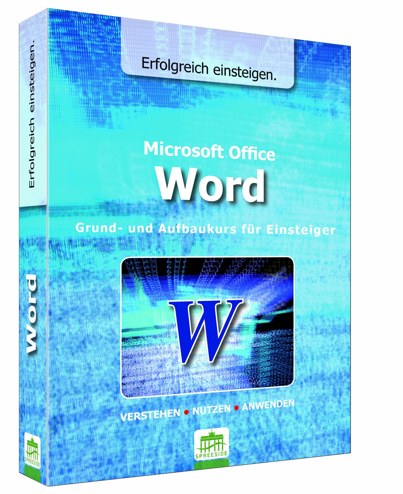 Word - Erfolgreich einsteigen: Grund- und Aufbaukurs: Grund- und Aufbaukurs für Einsteiger. Verstehen, nutzen, anwenden Computer Science