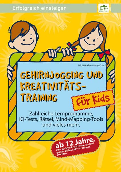 Gehirnjogging und Kreativitätstraining: Erfolgreich einsteigen!: Zahlreiche Lernprogramme, IQ-Tests, Rätsel, Mind-Mapping-Tools und vieles mehr Non-fiction