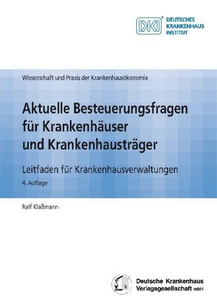 Aktuelle Besteuerungsfragen für Krankenhäuser und Krankenhausträger: Leitfaden für Krankenhausverwaltungen Law