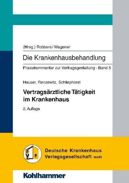 Die Krankenhausbehandlung. Praxiskommentar zur Vertragsgestaltung / Vertragsärztliche Tätigkeit im Krankenhaus Medicine
