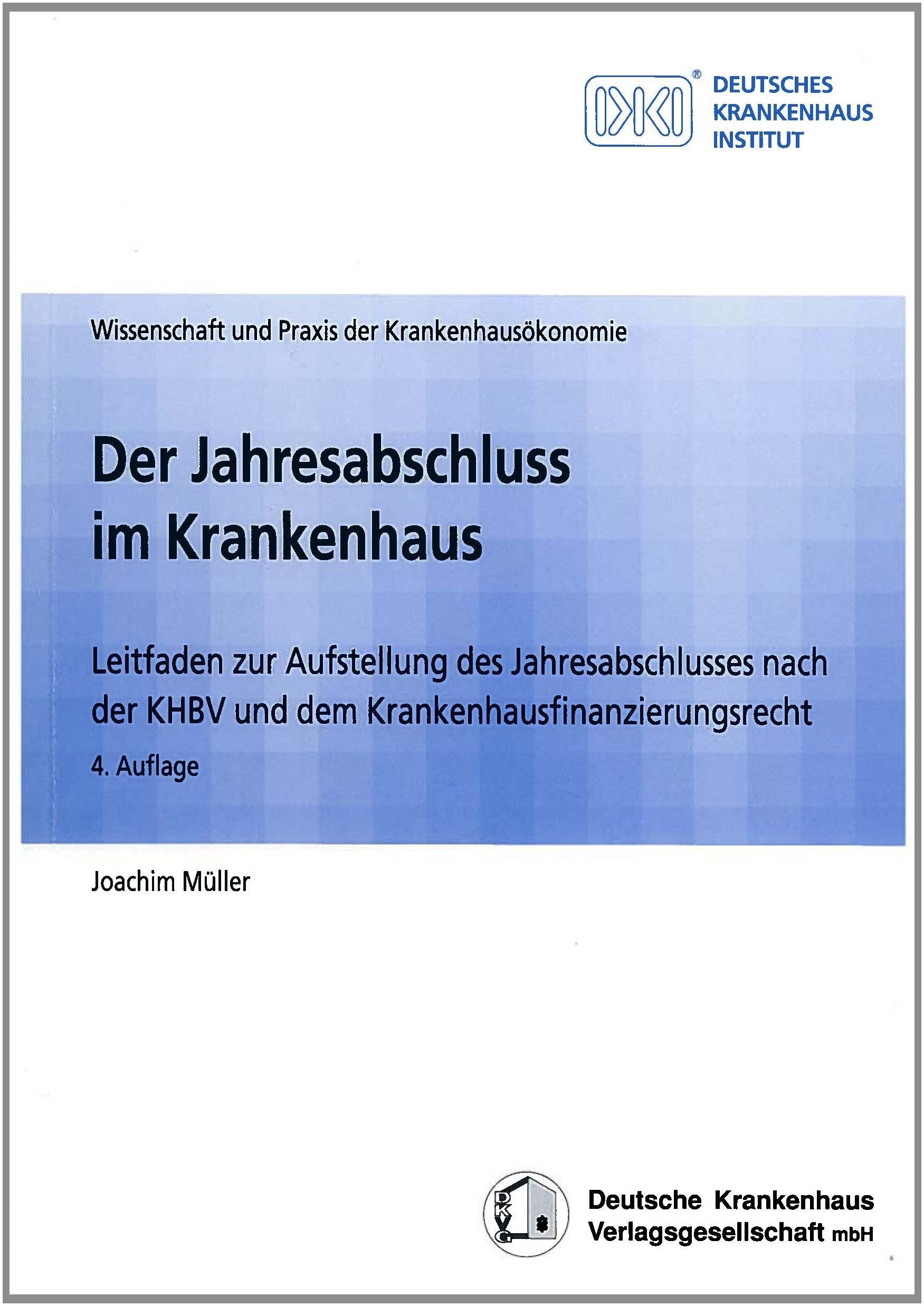 Der Jahresabschluss im Krankenhaus: Leitfaden zur Aufstellung des Jahresabschlusses nach der KHBV und dem Krankenhausfinanzierungsrecht Medicine