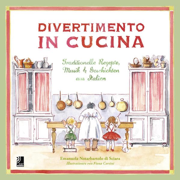 Divertimento in Cucina: Traditionelle Rezepte, Musik und Geschichten aus Italien (inkl. 3 Musik-CDs) Sheet Music