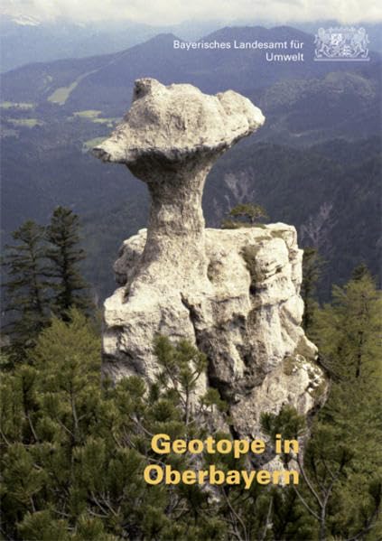 Geotope in Oberbayern (Erdwissenschaftliche Beiträge zum Naturschutz) Business & Technology