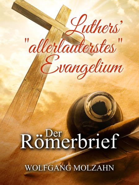 Luthers' "allerlauterstes" Evangelium: Der Römerbrief Religion & Esotericism