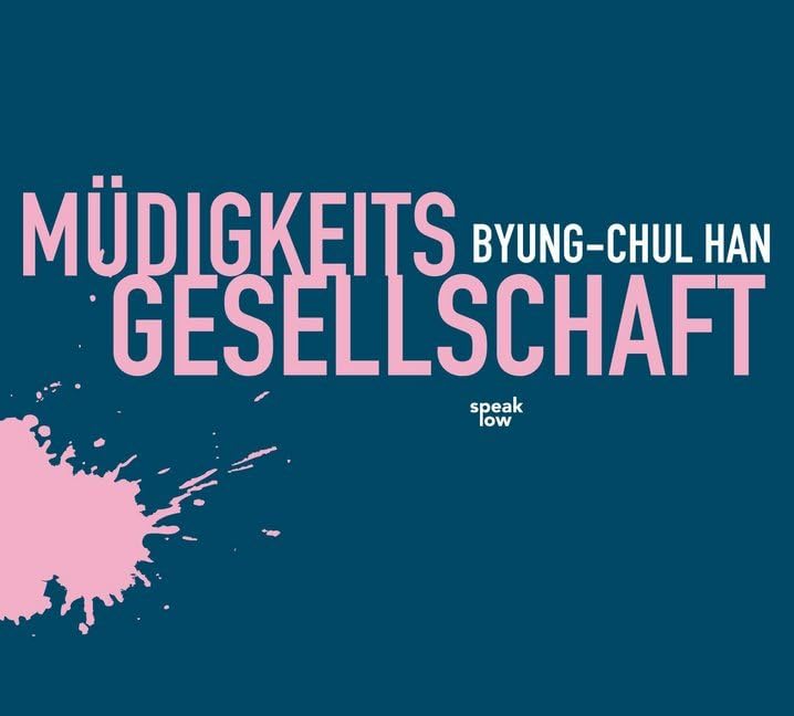 Müdigkeitsgesellschaft: Gesprochen v. Autor Philosophy