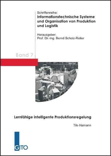 Lernfähige intelligente Produktionsregelung (Informationstechnische Systeme und Organisation von Produktion und Logistik) Law
