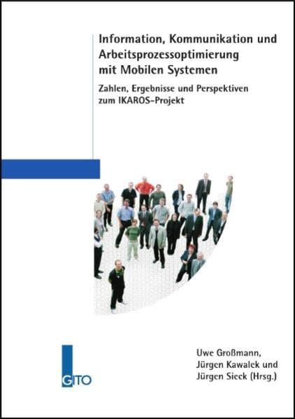Information, Kommunikation und Arbeitsprozessoptimierung mit Mobilen Systemen: Zahlen, Ergebnisse und Perspektiven zum IKAROS-Projekt Law