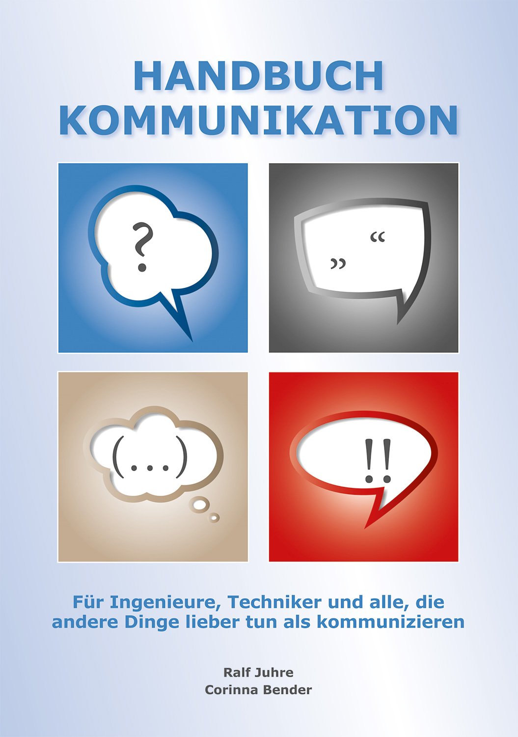 Handbuch Kommunikation: Für Ingenieure, Techniker und alle, die andere Dinge lieber tun als kommunizieren Law