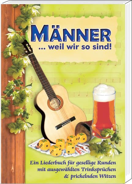Männer... weil wir so sind: Ein Liederbuch für gesellige Runden mit ausgewählten Trinksprüchen & prickelnden Witzen Manga