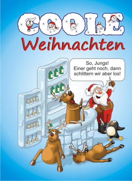 Coole Weihnachten: Witzig Freches rund ums Fest mit coolen Sprüchen, Witzen, Karikaturen und coolen Cocktails Lifestyle