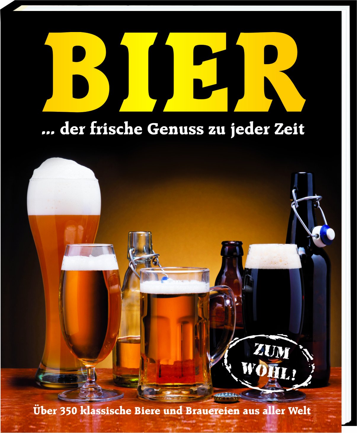 Bier...der frische Genuss zu jeder Zeit: Über 350 klassische Biere und Brauereien aus aller Welt Leisure, Home & Garden