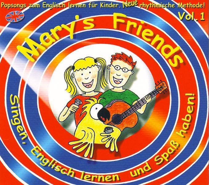 Mary's Friends Vol.1, Audio-CD: Singen, Englisch lernen und Spaß haben!. Popsongs zum Englisch lernen für Kinder. Neue rhythmische Melodie Study Guides