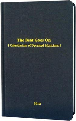 The Beat Goes On 2012: Calendarium of Deceased Musicians Arts & Music