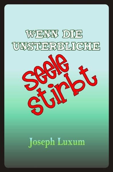 Wenn die unsterbliche Seele stirbt book