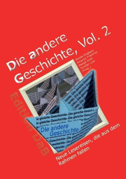 Die andere Geschichte Vol. 2: Neue Lesereisen, die aus dem Rahmen fallen Essays & Short Stories