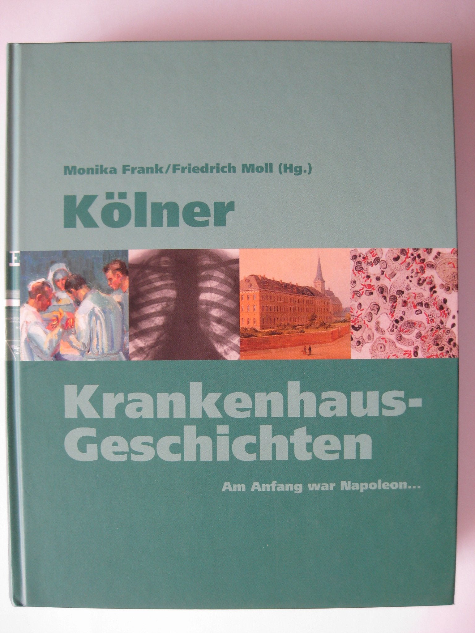 Kölner Krankenhausgeschichten: Am Anfang war Napoleon... Memories