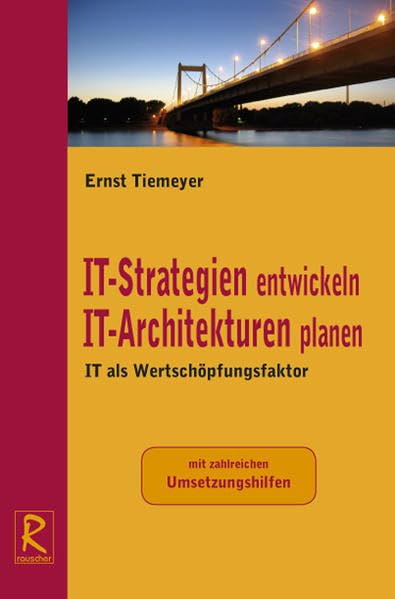IT-Strategien entwickeln. IT-Architekturen planen: IT als Wertschöpfungsfaktor Business, Finance & Career Books