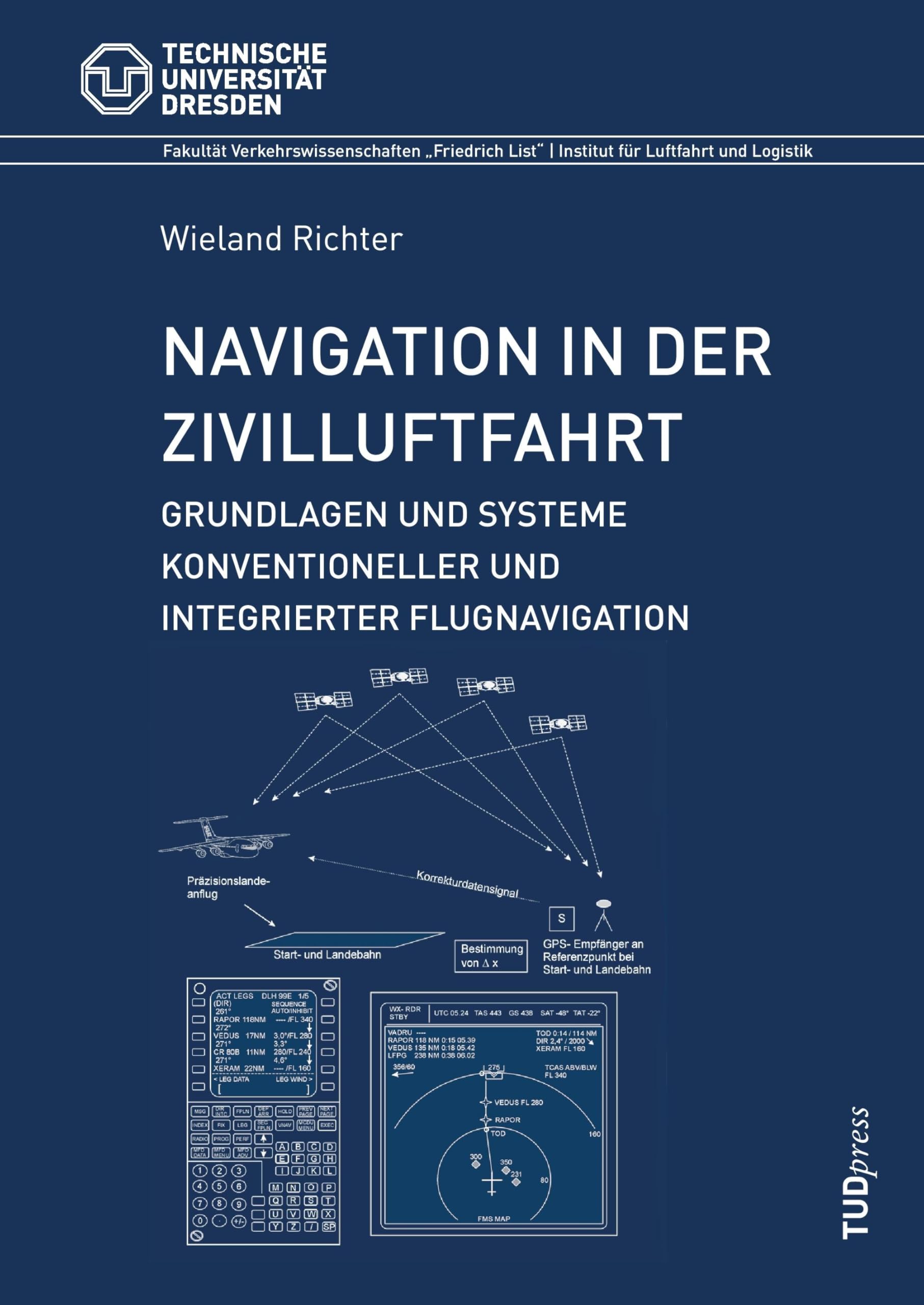 Navigation in der Zivilluftfahrt: Grundlagen und Systeme konventioneller und integrierter Flugnavigation (Institut für Luftfahrt und Logistik (IFL)-Schriftenreihe) Business & Technology
