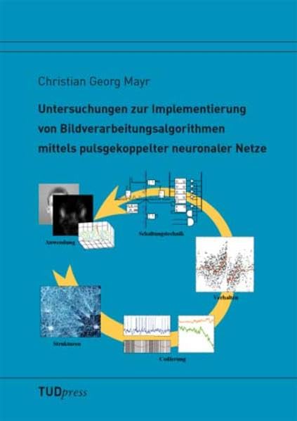 Untersuchungen zur Implementierung von Bildverarbeitungsalgorithmen mittels pulsgekoppelter neuronaler Netze book