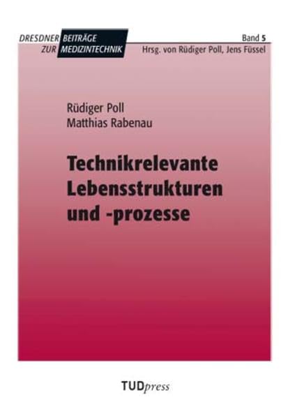 Technikrelevante Lebensstrukturen und -prozesse (Dresdner Beiträge zur Medizintechnik) Medicine