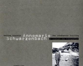 Der unbekannte Zwilling: Annemarie Schwarzembach im Spiegel der Fotografie: Annemarie Schwarzenbach im Spiegel der Fotografien Memories