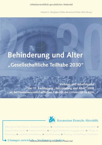 Behinderung und Alter - Gesellschaftliche Teilhabe 2030: Vorträge und Arbeitskreise der 17. Fachtagung "Behinderung und Alter" 2008 an der humanwissenschaftlichen Fakultät der Universität zu Köln Medicine