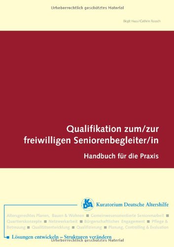 Qualifikation zum /zur freiwilligen Seniorenbegleiter /-in: Handbuch für die Praxis Learning & Reference