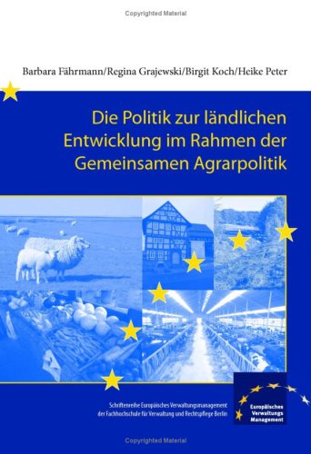 Die Politik zur ländlichen Entwicklung im Rahmen der Gemeinsamen Agrarpolitik - Von den Ursprüngen bis zur Gegenwart Politics & History