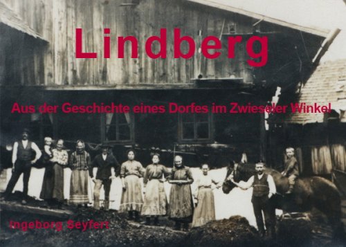 Lindberg: Aus der Geschichte eines Dorfes im Zwieseler Winkel (Livre en allemand) book