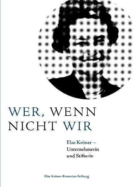 Wer, wenn nicht wir: Else Kröner Unternehmerin und Stifterin Law