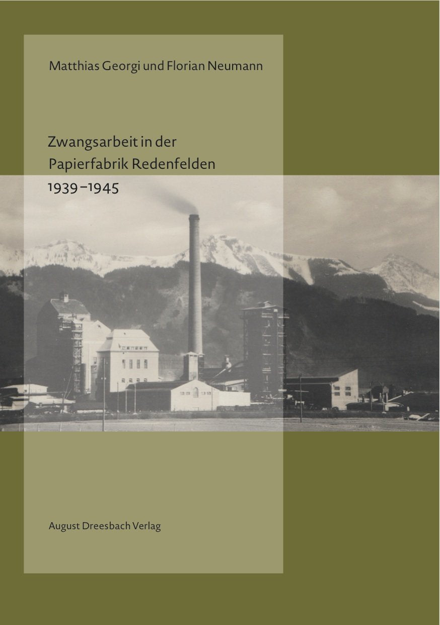 Zwangsarbeit in der Papierfabrik Redenfelden 1939-1945 Politics & History